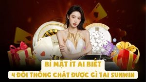 Bí Mật Ít Ai Biết - 4 Đôi Thông Chặt Được Gì Tại Sunwin
